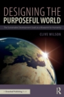 Designing the Purposeful World : The Sustainable Development Goals as a Blueprint for Humanity - Book