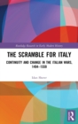 The Scramble for Italy : Continuity and Change in the Italian Wars, 1494-1559 - Book