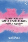 Transgender and Gender Diverse Persons : A Handbook for Service Providers, Educators, and Families - Book