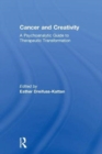 Cancer and Creativity : A Psychoanalytic Guide to Therapeutic Transformation - Book
