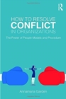 How to Resolve Conflict in Organizations : The Power of People Models and Procedure - Book