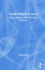 Rumpelstiltskin’s Secret : What Women Didn’t Tell the Grimms - Book