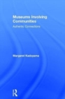 Museums Involving Communities : Authentic Connections - Book