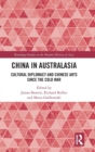 China in Australasia : Cultural Diplomacy and Chinese Arts since the Cold War - Book