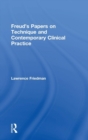 Freud's Papers on Technique and Contemporary Clinical Practice - Book