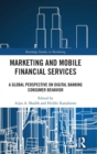 Marketing and Mobile Financial Services : A Global Perspective on Digital Banking Consumer Behaviour - Book