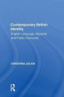 Contemporary British Identity : English Language, Migrants and Public Discourse - Book