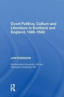 Court Politics, Culture and Literature in Scotland and England, 1500-1540 - Book