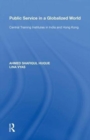 Public Service in a Globalized World : Central Training Institutes in India and Hong Kong - Book