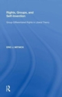 Rights, Groups, and Self-Invention : Group-Differentiated Rights in Liberal Theory - Book