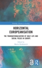 Horizontal Europeanisation : The Transnationalisation of Daily Life and Social Fields in Europe - Book