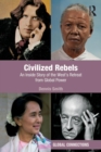Civilized Rebels : An Inside Story of the West’s Retreat from Global Power - Book