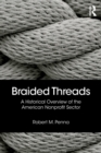 Braided Threads : A Historical Overview of the American Nonprofit Sector - Book