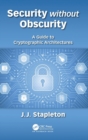 Security without Obscurity : A Guide to Cryptographic Architectures - Book