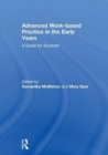 Advanced Work-based Practice in the Early Years : A Guide for Students - Book