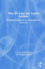 Why We Love and Exploit Animals : Bridging Insights from Academia and Advocacy - Book