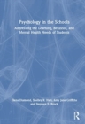 Psychology in the Schools : Addressing the Learning, Behavior, and Mental Health Needs of Students - Book