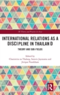 International Relations as a Discipline in Thailand : Theory and Sub-fields - Book