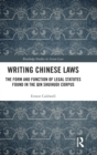 Writing Chinese Laws : The Form and Function of Legal Statutes Found in the Qin Shuihudi Corpus - Book