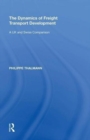 The Dynamics of Freight Transport Development : A UK and Swiss Comparison - Book