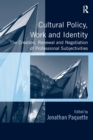 Cultural Policy, Work and Identity : The Creation, Renewal and Negotiation of Professional Subjectivities - Book