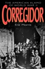 Corregidor : The American Alamo of World War II - Book