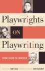 Playwrights on Playwriting : From Ibsen to Ionesco - Book