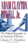 Adam Clayton Powell, Jr. : The Political Biography of an American Dilemma - Book