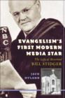 Evangelism's First Modern Media Star : Reverend Bill Stidger - Book