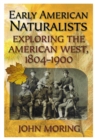 Early American Naturalists : Exploring the American West, 1804-1900 - Book