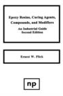 Epoxy Resins, Curing Agents, Compounds, and Modifiers : An Industrial Guide - Book