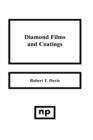 Diamond Films and Coatings : Development, Properties and Applications - Book
