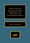 Product Life Cycle Assessment to Reduce Health Risks and Environmental Impacts - Book