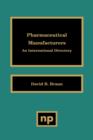 Pharmaceutical Manufacturers : An International Directory - Book