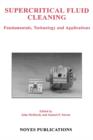Supercritical Fluid Cleaning : Fundamentals, Technology and Applications - Book