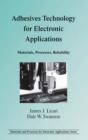 Adhesives Technology for Electronic Applications : Materials, Processing, Reliability - eBook