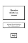 Fiberglass Reinforced Plastics : Manufacturing Techniques and Applications - Nicholas P. Cheremisinoff