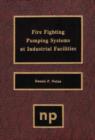 Fire Fighting Pumping Systems at Industrial Facilities - Dennis P. Nolan