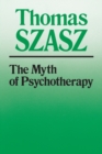 The Myth of Psychotherapy : Mental Healing as Religion, Rhetoric, and Repression - Book
