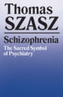 Schizophrenia : The Sacred Symbol of Psychiatry - Book