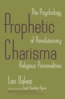 Prophetic Charisma : The Psychology of Revolutionary Religious Personalities - Book