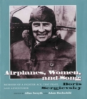 Airplanes, Women, and Song : Memoirs of a Fighter Ace, Test Pilot, and Adventurer - eBook