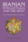 Iranian Intellectuals and the West : The Tormented Triumph of Nativism - Book