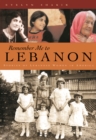 Remember Me To Lebanon : Stories of Lebanese Women in America - eBook