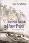 St. Lawrence Seaway and Power Project : An Oral History of the Greatest Construction Show on Earth - Book