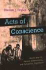 Acts of Conscience : World War II, Mental Institutions, and Religious Objectors - Book