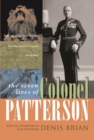 The Seven Lives of Colonel Patterson : How an Irish Lion Hunter Led the Jewish Legion to Victory - Book