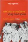 We Had Sneakers, They Had Guns : The Kids Who Fought for Civil Rights in Mississippi - Book