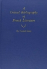 A Critical Bibliography of French Literature, Volume 6 : The Twentieth Century in Three Parts - Book