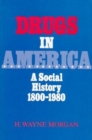 Drugs in America : A Social History, 1800-1980 - Book